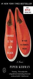 Orange Is the New Black: My Year in a Women's Prison by Piper Kerman Paperback Book