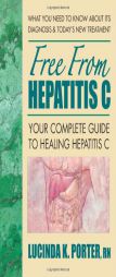 Free from Hepatitis C: Your Complee Guide to Healing Hepatitis C by Lucinda K. Porter Paperback Book