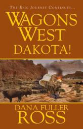Wagons West : Dakota! by Dana Fuller Ross Paperback Book