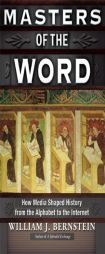 Masters of the Word: How Media Shaped History by William J. Bernstein Paperback Book