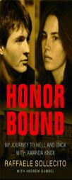 Honor Bound: My Journey to Hell and Back with Amanda Knox by Julia Scheeres Paperback Book