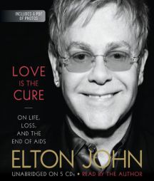 Love Is the Cure: On Life, Loss, and the End of AIDS by Elton John Paperback Book