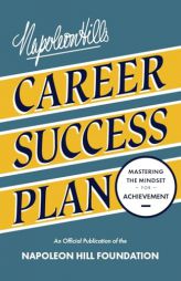 Napoleon Hill's Career Success Plan: Mastering the Mindset for Achievement by Napoleon Hill Paperback Book