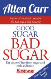 Good Sugar Bad Sugar by Allen Carr Paperback Book
