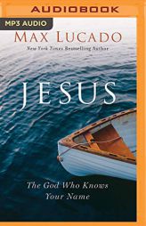 Jesus: The God Who Knows Your Name by Max Lucado Paperback Book