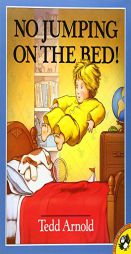 No Jumping on the Bed! by Tedd Arnold Paperback Book