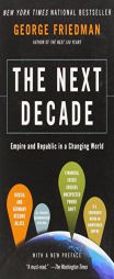 The Next Decade: Where We've Been . . . and Where We're Going by George Friedman Paperback Book