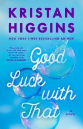 Good Luck with That by Kristan Higgins Paperback Book