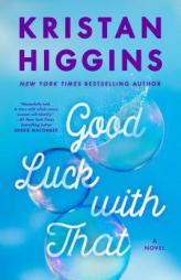 Good Luck with That by Kristan Higgins Paperback Book