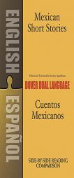 Mexican Short Stories / Cuentos mexicanos: A Dual-Language Book by Stanley Appelbaum Paperback Book
