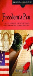 Freedom's Pen: A Story Based on the Life of Freed Slave and Author Phillis Wheatley (Daughters of the Faith Series) by Wendy Lawton Paperback Book