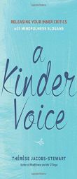 A Kinder Voice: Releasing Your Inner Critics with Mindfulness Slogans by Therese Jacobs-Stewart Paperback Book