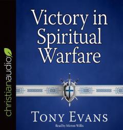 Victory in Spiritual Warfare: Outfitting Yourself for the Battle by Tony Evans Paperback Book