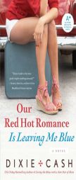 Our Red Hot Romance Is Leaving Me Blue by Dixie Cash Paperback Book