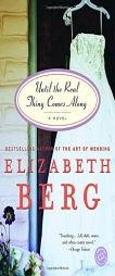 Until the Real Thing Comes Along (Ballantine Reader's Circle) by Elizabeth Berg Paperback Book