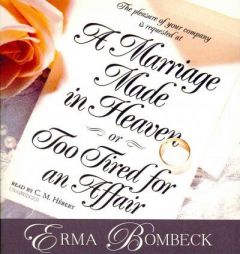 A Marriage Made in Heaven, or Too Tired for an Affair by Erma Bombeck Paperback Book