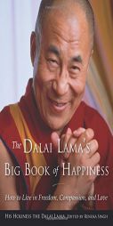 The Dalai Lama's Big Book of Happiness: How to Live in Freedom, Compassion, and Love by His Holiness the Dalai Lama Paperback Book