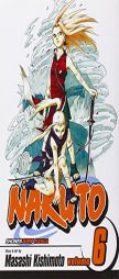 Naruto, Vol. 6 by Masashi Kishimoto Paperback Book