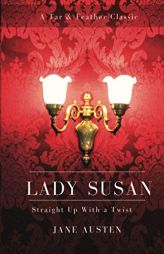 Lady Susan (Annotated): A Tar & Feather Classic: Straight Up With a Twist (Tar & Feather Classics: Straight Up With a Twist) by Jane Austen Paperback Book