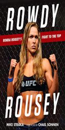 Rowdy Rousey: Ronda Rousey's Fight to the Top by Mike Straka Paperback Book