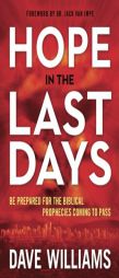 Hope in the Last Days: Be Prepared for the Biblical Prophecies Coming to Pass by Dave Williams Paperback Book