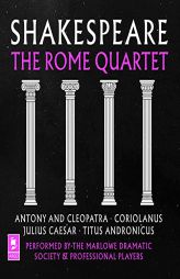 Shakespeare: The Rome Quartet: Antony and Cleopatra, Coriolanus, Julius Caesar, Titus Andronicus (The Argo Classics Series) by William Shakespeare Paperback Book