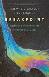 Breakpoint: Reckoning with America's Environmental Crises by Jeremy B. C. Jackson Paperback Book