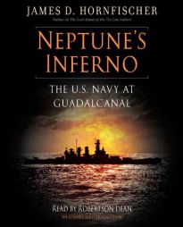 Neptune's Inferno: The U.S. Navy at Guadalcanal by James D. Hornfischer Paperback Book