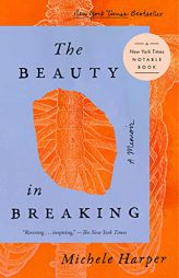 The Beauty in Breaking: A Memoir by Michele Harper Paperback Book