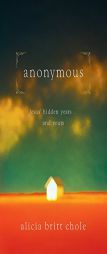 Anonymous: Jesus' Hidden Years...and Yours by Alicia Britt Chole Paperback Book