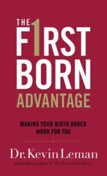 Firstborn Advantage, The: Making Your Birth Order Work for You by Kevin Leman Paperback Book