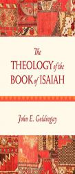The Theology of the Book of Isaiah: Diversity and Unity by John E. Goldingay Paperback Book