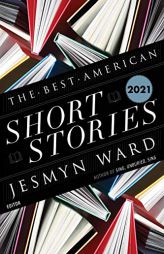 Best American Short Stories 2021 (The Best American Series ®) by Jesmyn Ward Paperback Book