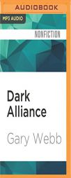 Dark Alliance: The CIA, the Contras, and the Crack Cocaine Explosion by Gary Webb Paperback Book