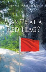 Was That a Red Flag? by Dean S. Anderson Paperback Book