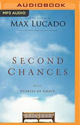 Second Chances: More Stories of Grace by Max Lucado Paperback Book