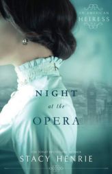 Night at the Opera (An American Heiress) (Volume 1) by Stacy Henrie Paperback Book
