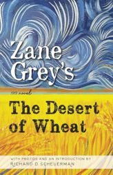 The Desert of Wheat by Zane Grey Paperback Book