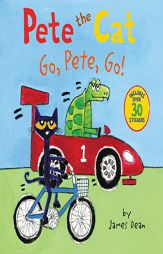 Pete the Cat: Go, Pete, Go by James Dean Paperback Book