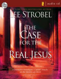 The Case for the Real Jesus: A Journalist Investigates Current Attacks on the Identity of Christ by Lee Strobel Paperback Book