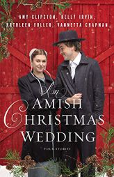 An Amish Christmas Wedding: Four Stories by Amy Clipston Paperback Book