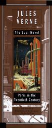 Paris in the Twentieth Century: Jules Verne, The Lost Novel by Jules Verne Paperback Book