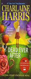 Dead Ever After: A Sookie Stackhouse Novel (Sookie Stackhouse/True Blood) by Charlaine Harris Paperback Book