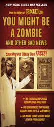 You Might Be a Zombie and Other Bad News: Shocking But Utterly True Facts by Cracked Com Paperback Book