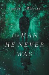 The Man He Never Was: A Modern Reimagining of Jekyll and Hyde by James L. Rubart Paperback Book