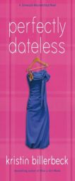 Perfectly Dateless: A Universally Misunderstood Novel by Kristin Billerbeck Paperback Book
