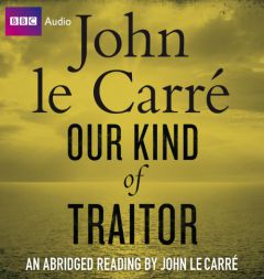Our Kind of Traitor: An Abridged Reading by John le Carre (BBC Audio) by John Le Carre Paperback Book