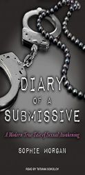 Diary of a Submissive: A Modern True Tale of Sexual Awakening by Sophie Morgan Paperback Book