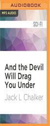 And the Devil Will Drag You Under by Jack L. Chalker Paperback Book