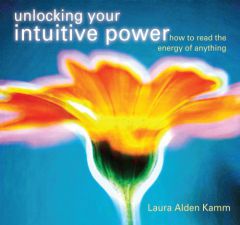 Unlocking Your Intuitive Power by Laura Alden Kamm Paperback Book